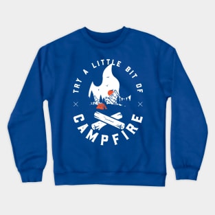 try a little bit of campfire 2 Crewneck Sweatshirt